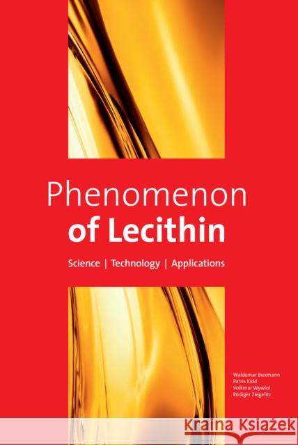 Phenomenon of Lecithin: Science Technology Applications Waldemar Buxmann Parris Kidd Volkmar Wywiol 9783982075136