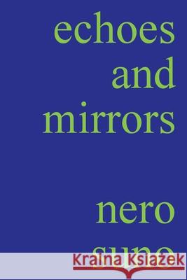 echoes and mirrors Suno Nero Suno 9783982109923 Nero Suno