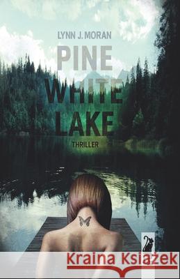 Pine White Lake Lynn J. Moran 9783982113302 Elmquist Editions, Www.Elmquist-Editions.com