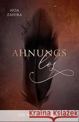 Ahnungslos: Der Weg der Federn Noa Zahira 9783982119151 Zwischen Den Zeilen