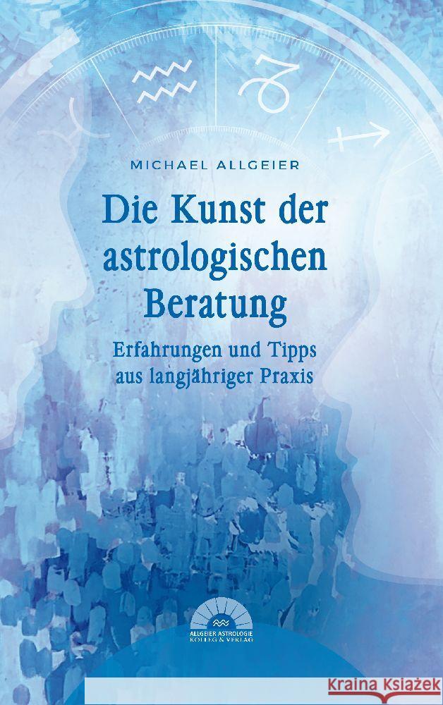 Die Kunst der astrologischen Beratung Allgeier, Michael 9783982133331 Allgeier