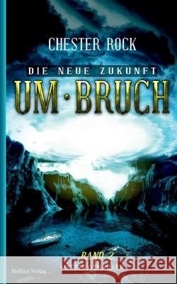Die neue Zukunft: Band 2 Umbruch Chester Rock 9783982143262 Haffner Verlag