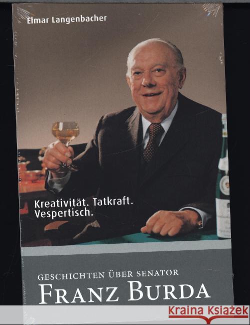 Franz Burda : Kreativität. Tatkraft. Vespertisch. Langenbacher, Elmar 9783982147505 Elmar Langenbacher Verlag