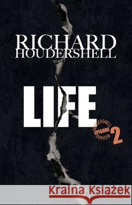LIFE episode 2: Life Sentence Richard Houdershell Carmela Arfe Marco Pirovano 9783982159737 Richard Houdershell