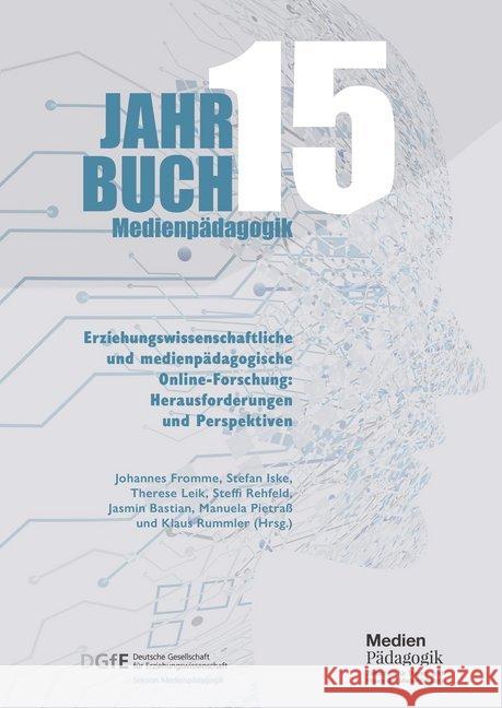 Jahrbuch Medienpädagogik 15: Erziehungswissenschaftliche und medienpädagogische Online-Forschung: Herausforderungen und Perspektiven Hölterhof, Tobias, Schmidt, Jan-Hindrik, Bettinger, Patrick 9783982175706