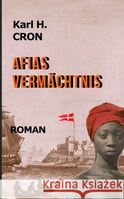 Afias Vermächtnis Karl Heinrich Cron 9783982199146 Karl Cron