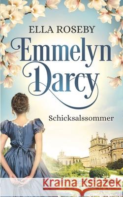 Emmelyn Darcy: Schicksalssommer Ella Roseby 9783982205007 Independently Published