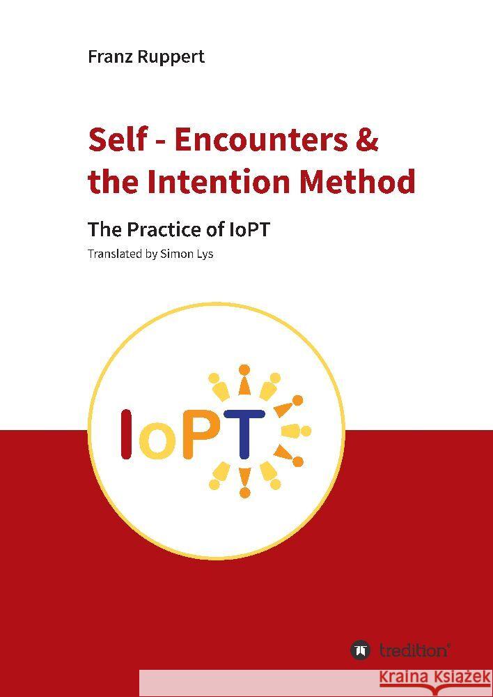 Self - Encounters &  the Intention Method Ruppert, Franz 9783982211565