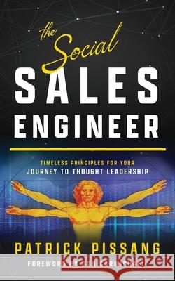 The Social Sales Engineer: Timeless Principles for Achieving Thought Leadership Patrick Pissang, Don Carmichael 9783982214771