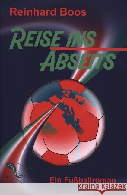 Reise ins Abseits Boos, Reinhard 9783982227986 Rheinlese Verlag