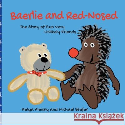 Baerlie and Red-Nosed: The Story of Two Very Unlikely Friends Helga Kleisny, Michael Stefer 9783982236711 978-3-9822367