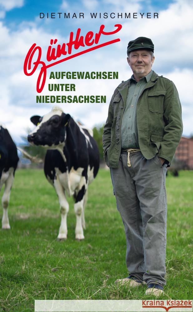 Günther - Aufgewachsen unter Niedersachsen Wischmeyer, Dietmar 9783982254401