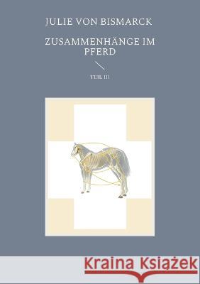 Zusammenhänge im Pferd III Julie Von Bismarck 9783982282183