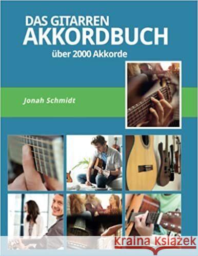 Das Gitarren Akkordbuch - Über 2000 Gitarrenakkorde - Pop-Rock-Jazz-Blues-Klassik Schmidt, Jonah 9783982300818