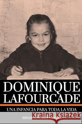 Dominique Lafourcade: Una infancia para toda la vida Dominique Lafourcade, Bryan Alviárez Vieites 9783982313009 Dominica Lafourcade