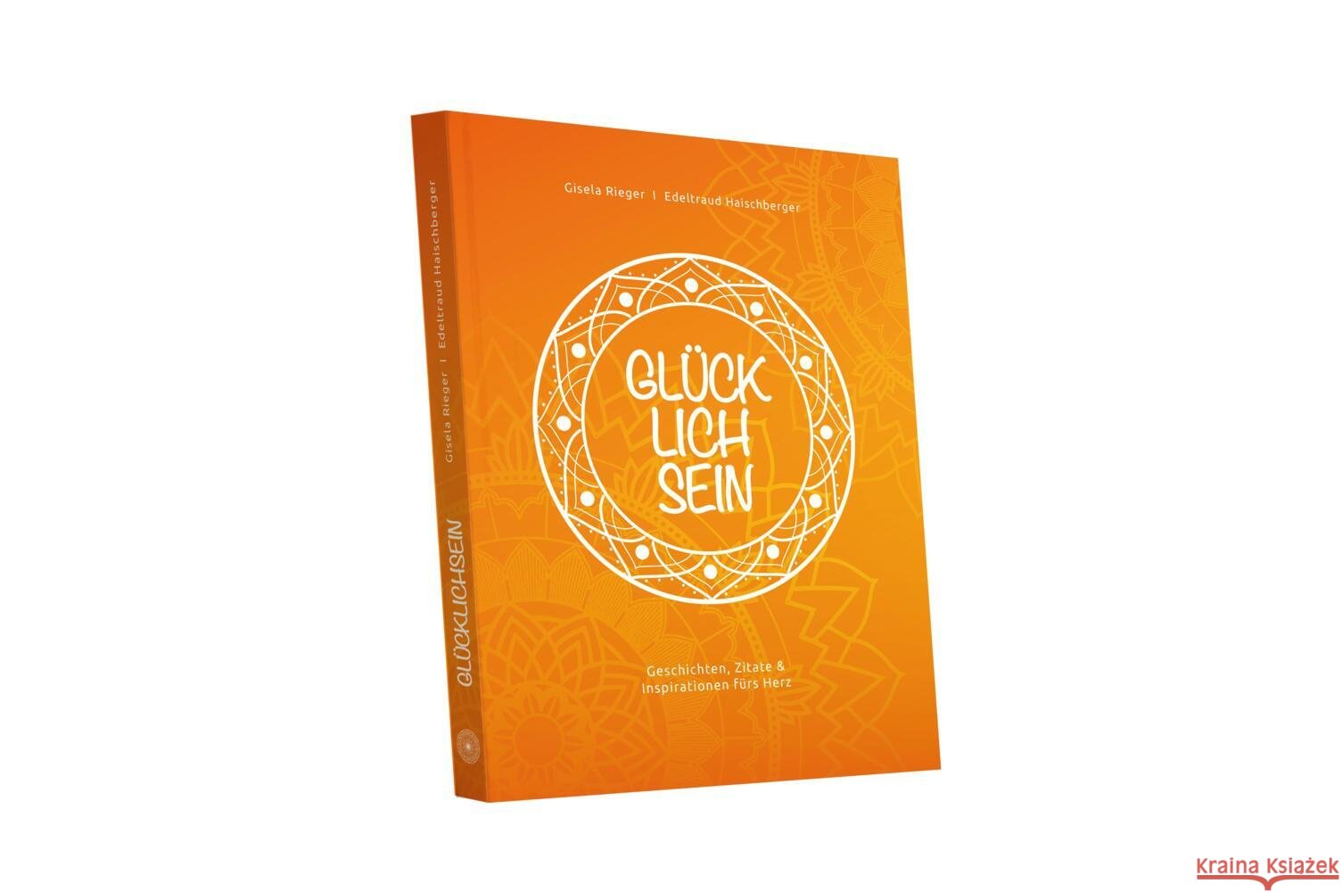 GLÜCK LICH SEIN Rieger, Gisela, Haischberger, Edeltraud 9783982353098