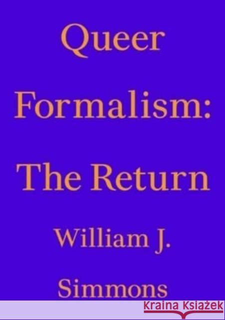 Queer Formalism: The Return William J. Simmons   9783982389400