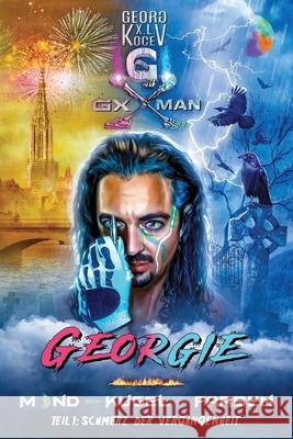 Georgie - Mond-Kugel-Farben: Teil 1: Schmerz der Vergangenheit Georg X. L. Kocev 9783982399980 Gx-Burnahtainment