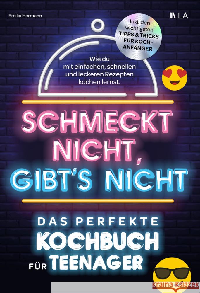 Schmeckt nicht, gibt's nicht - das perfekte Kochbuch für Teenager Hermann, Emilia 9783982407043