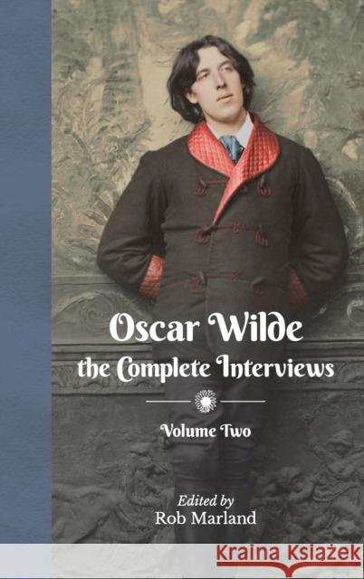 Oscar Wilde - The Complete Interviews - Volume Two Rob Marland 9783982413419 Little Eye