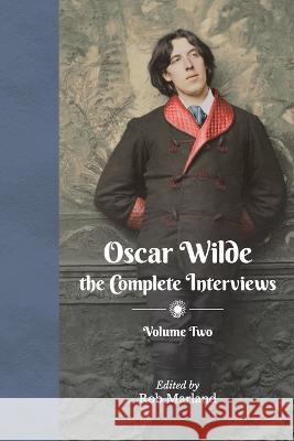 Oscar Wilde the Complete Interviews Vol2 Marland Rob, Rob Marland 9783982413433 Little Eye