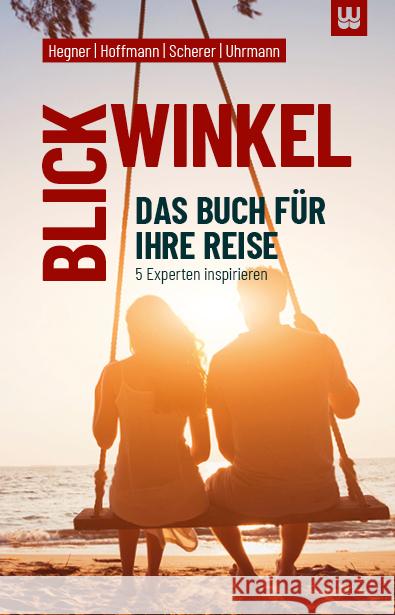 BLICKWINKEL Hegner, Franziska, Uhrmann, Silke & Christof, Scherer, Ronny 9783982418049