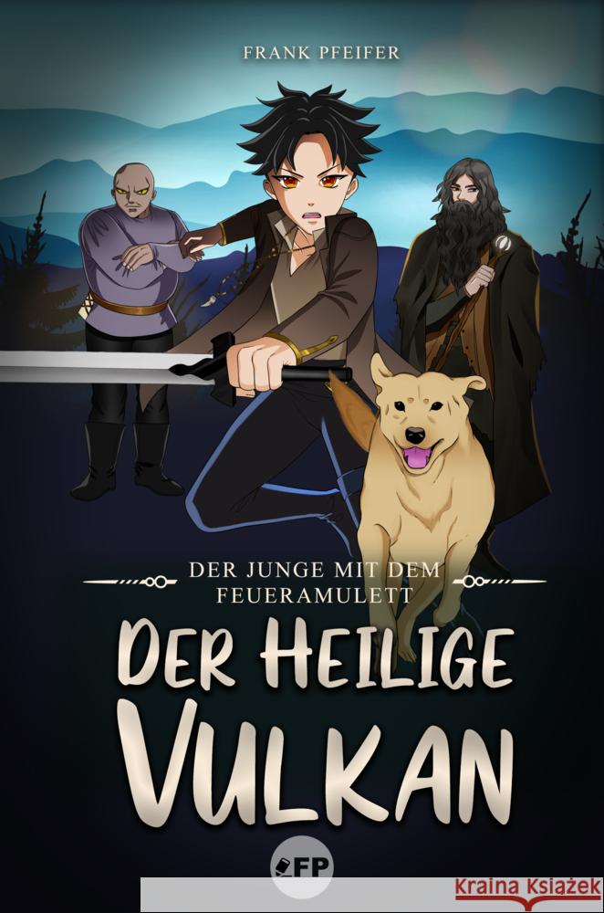 Der Junge mit dem Feueramulett: Der heilige Vulkan Pfeifer, Frank 9783982419923