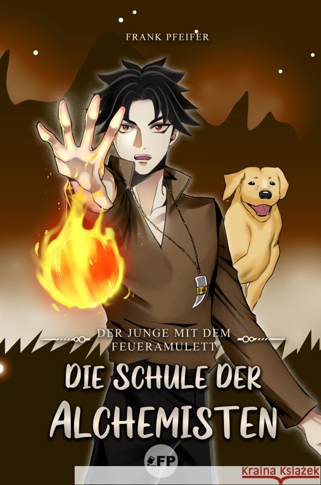 Der Junge mit dem Feueramulett: Die Schule der Alchemisten Frank, Pfeifer 9783982419961