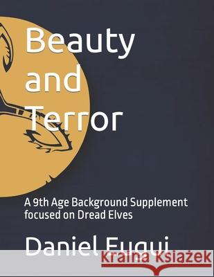 Beauty and Terror: A 9th Age Background Supplement focused on Dread Elves Scott Jones Marko Lukic Edward Murdoch 9783982421223