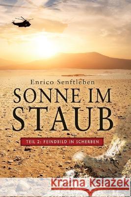 Sonne im Staub: Teil 2 Feindbild in Scherben Enrico Senftleben 9783982422411 Sonne Im Staub