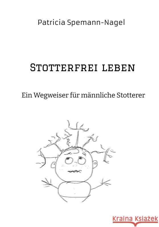 Stotterfrei leben Spemann-Nagel, Patricia 9783982452401