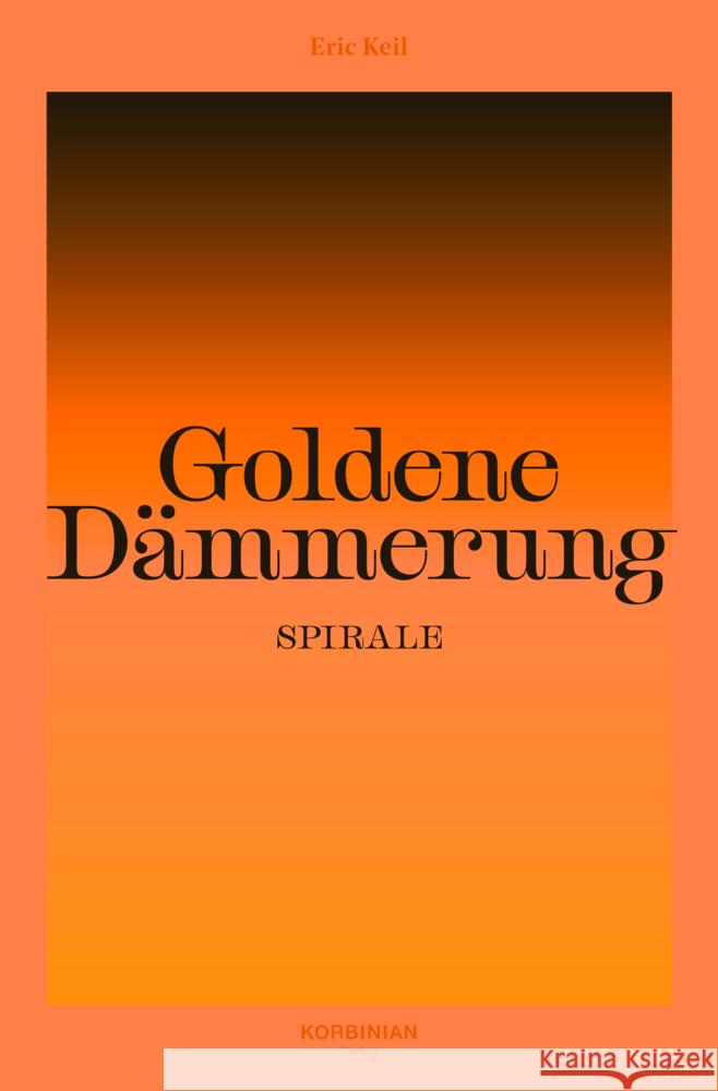 Goldene Dämmerung: Spirale Keil, Eric 9783982460284