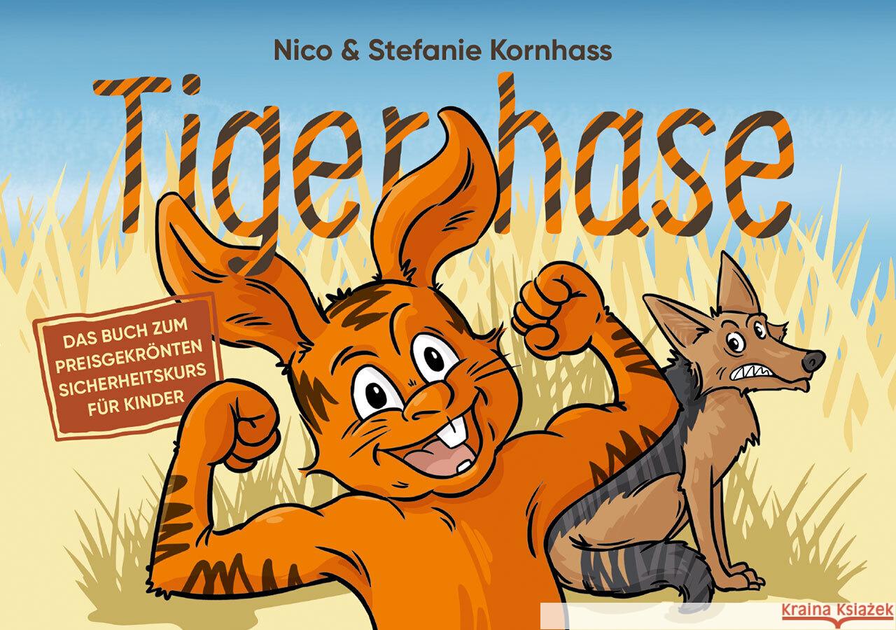 Tigerhase - Ein Kinderbuch über Freundschaft und Zusammenhalt. Kornhass, Nico 9783982474571