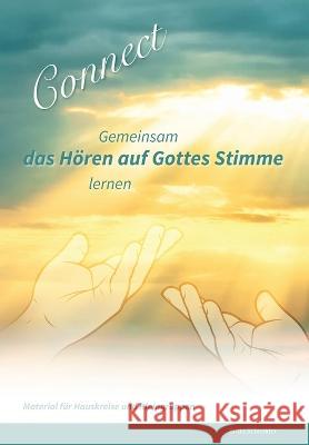 Connect - Gemeinsam das Hören auf Gottes Stimme lernen: Material für Hauskreise und Kleingruppen Ramanou, Kerstin 9783982484204 Britta Schneider