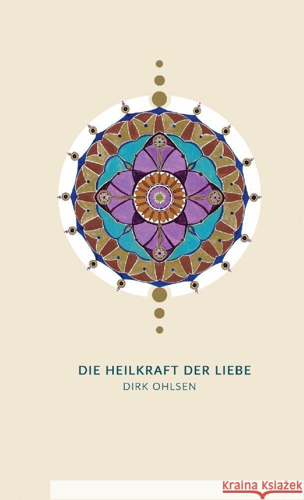 Die Heilkraft der Liebe Ohlsen, Dirk 9783982521299 Praxis für ganzheitliche Heilkunde / Ohlsen