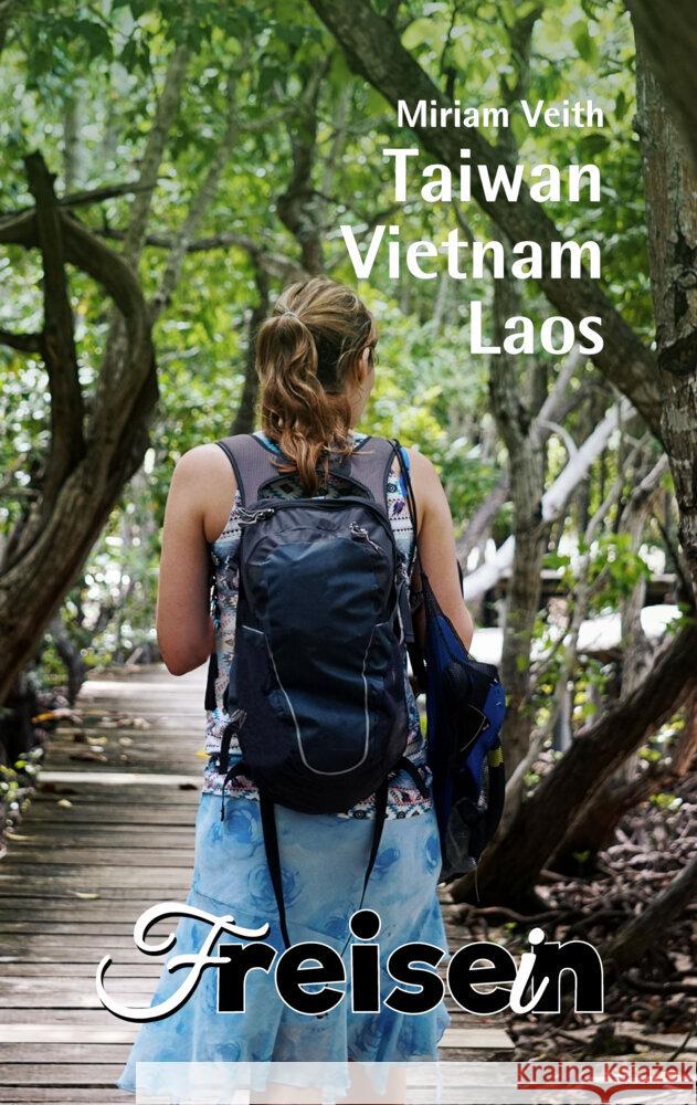FREISEIN: Taiwan, Vietnam, Laos Veith, Miriam 9783982550107