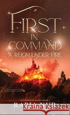 First in Command: a reign under fire Rabia Nur 9783982564821 Rabia Nur