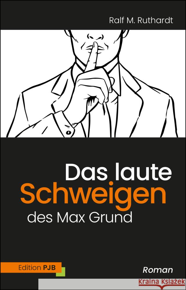 Das laute Schweigen des Max Grund Ruthardt, Ralf M. 9783982574905