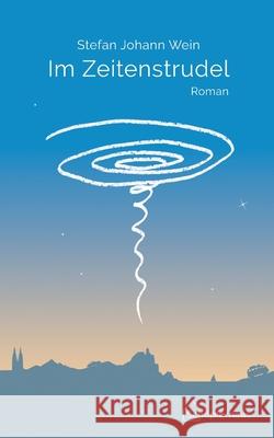 Im Zeitenstrudel Stefan Johann Wein 9783982579436 Schopferhaus Gbr