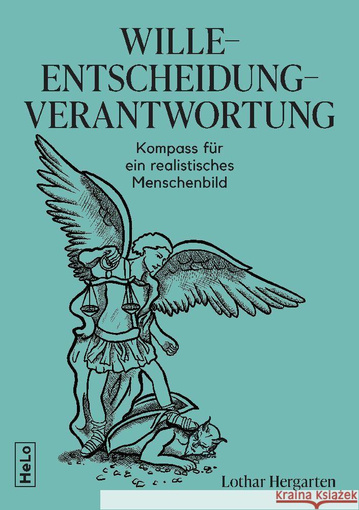 Wille-Entscheidung-Verantwortung: Kompass f?r ein realistisches Menschenbild Lothar Hergarten 9783982600307 Helo