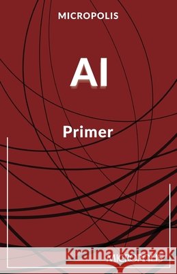 Micropolis AI Primer Micropolis Handbooks                     9783982616667 Micropolis Press