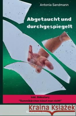 Abgetaucht und durchgespiegelt Antonia Sandmann 9783982649115