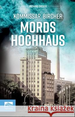Kommissar Bircher - Mordshochhaus Grosse, Richard 9783982664842