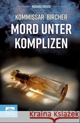 Kommissar Bircher - Mord unter Komplizen Grosse, Richard 9783982664873