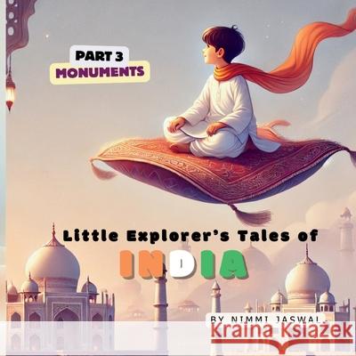 Little Explorer's Tales of India: Part 3- Monuments Nimmi Jh 9783982699714 Nimmi Jha Jaswal