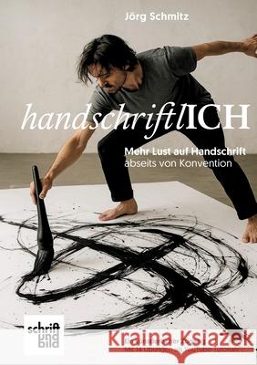 handschriftlICH - Mehr Lust auf Handschrift abseits der Konvention Schmitz, Jörg 9783982712017