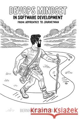 DevOps Mindset in Software Development: From Apprentice to Journeyman Bernhard Scheffold Walter Kriha 9783982739205 Thaumazo