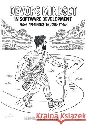 DevOps Mindset in Software Development: From Apprentice to Journeyman Walter Kriha Bernhard Scheffold 9783982739212 Thaumazo Publishing