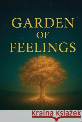 Garden of Feelings: A Journey Through Emotions, Soul, and Light Yurdanur Yurdanur 9783982741253 Yurdanur Yurdanur