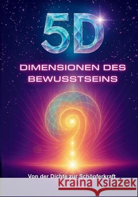 5D Dimensionen des Bewusstseins Wiedo, Alessia 9783982743370 Aluna Verlag